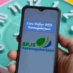 Cara Daftar BPJS Ketenagakerjaan
