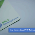 Cara Cairkan Saldo BPJS Ketenagakerjaan