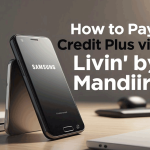 Cara Bayar Kredit Plus Lewat Livin’ by Mandiri
