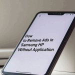 Cara Menghilangkan Iklan di HP Samsung Tanpa Aplikasi