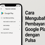 Cara Mengubah Pembayaran Google Play dengan Pulsa