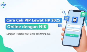 Cara Cek PIP Lewat HP 2025 Online dengan NIK