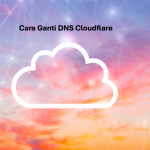 Cara Ganti DNS Cloudflare