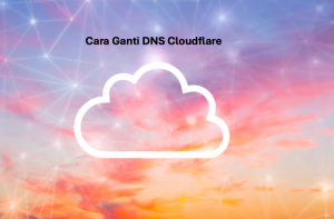 Cara Ganti DNS Cloudflare