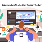 Cara Menghasilkan Uang dari CapCut
